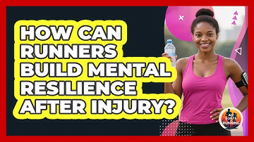 How Can Runners Build Mental Resilience After Injury? - All Sorts Of Running