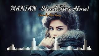 MANTAN -Stand [Here Alone ] (Cover Lirik By DwiTanty)