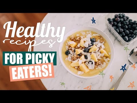 healthy-recipes-for-picky-eaters!