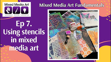 Mixed Media Art Fundamentals: Ep 7: Using stencils in mixed media art