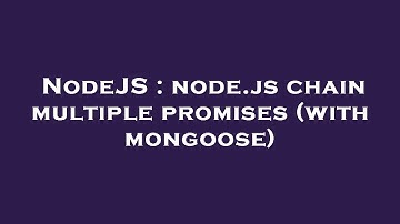 NodeJS : node.js chain multiple promises (with mongoose)