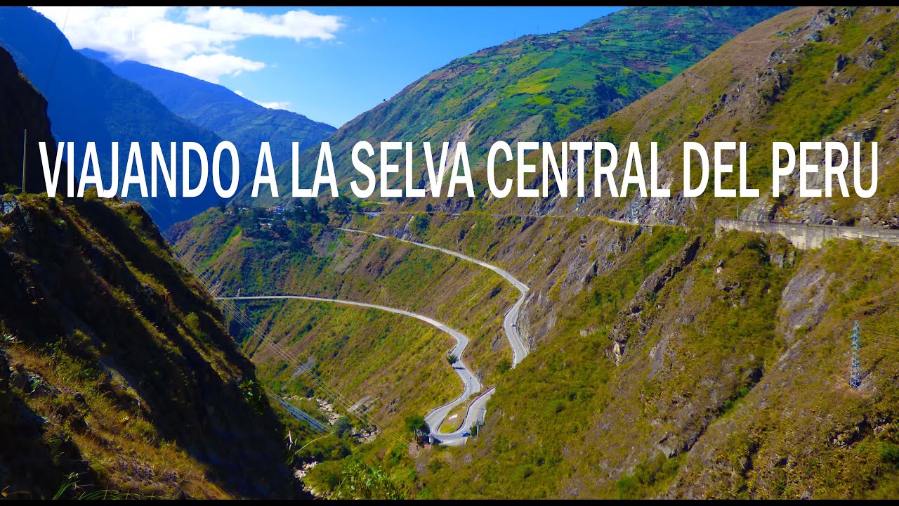 CARRETERAS EXTREMAS  -  TARMA - LA MERCED - CARPAPATA - SELVA CENTRAL - PERÚ
