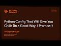 PYS25 - Python Config That Will Give You Chills (In a Good Way, I Promise!) - Grzegorz Kocjan