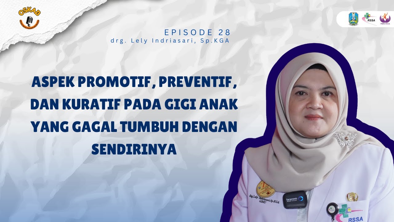 OSKAB #EPS 28 - ASPEK PROMOTIF, PREVENTIF, KURATIF PADA GIGI ANAK YANG GAGAL TUMBUH