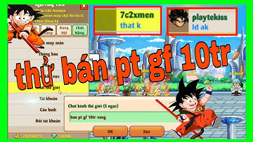 Ngọc Rồng Online - Thử Lòng Trẻ Trâu | Bán Pt Gậy Phép 10tr Vàng Và Cái Kết !!!