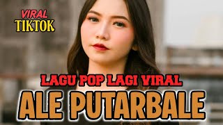 ALE PUTARBALE || Lagu Pop Terpopuler‼️