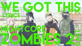 Nightcore| We Got This from ZOMBIES 2-Disney Lyrics