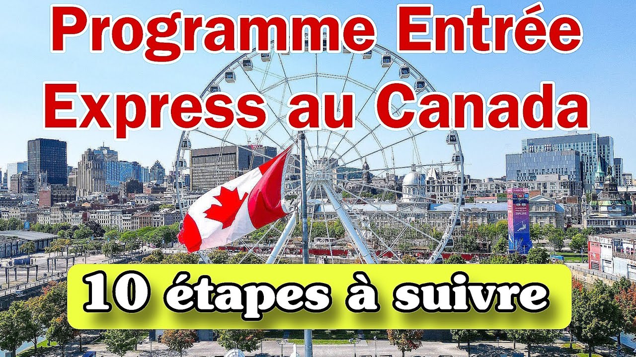 Programme Entrée Express au Canada 2025 - les 10 étapes à suivre - en ...