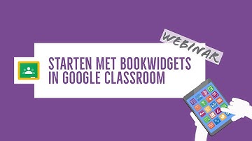 Starten met BookWidgets in Google Classroom - WEBINAR