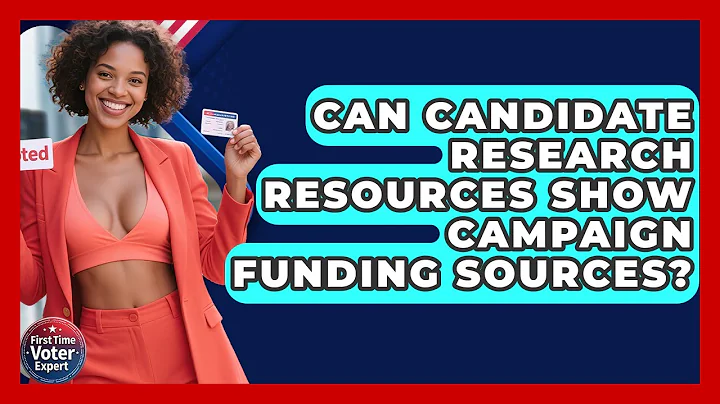 Can Candidate Research Resources Show Campaign Funding Sources? | First Time Voter Expert News