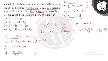 A total of \( n \) arithmetic means are inserted between \( x \) and \( 2 y \) and further \( n ....