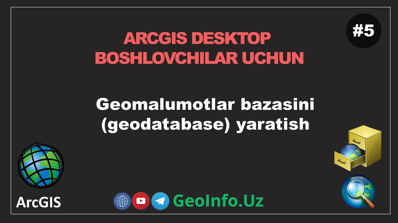 5-dars. Geoma'lumotlar bazasini (Geodatabase) yaratish
