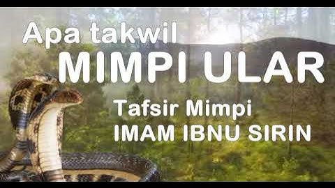 Mimpi Ular, Digigit Ular, Mimpi dililit Ular, Apa Takwilnya? # Tafsir Mimpi Imam Ibnu Sirin