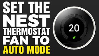 How To Set The Nest Thermostat Fan To Auto Mode (2025)