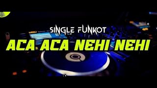 DJ ACA ACA NEHI NEHI SLOW BASS