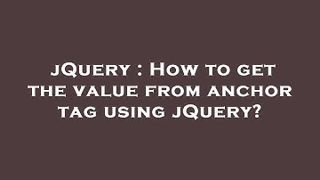 jQuery : How to get the value from anchor tag using jQuery?