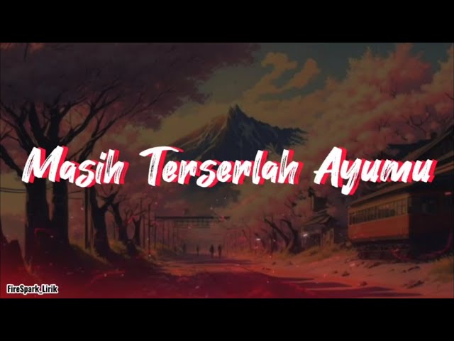 Masih Terserlah Ayumu (Lyrics|Lirik) - Exist (Sound Original) class=