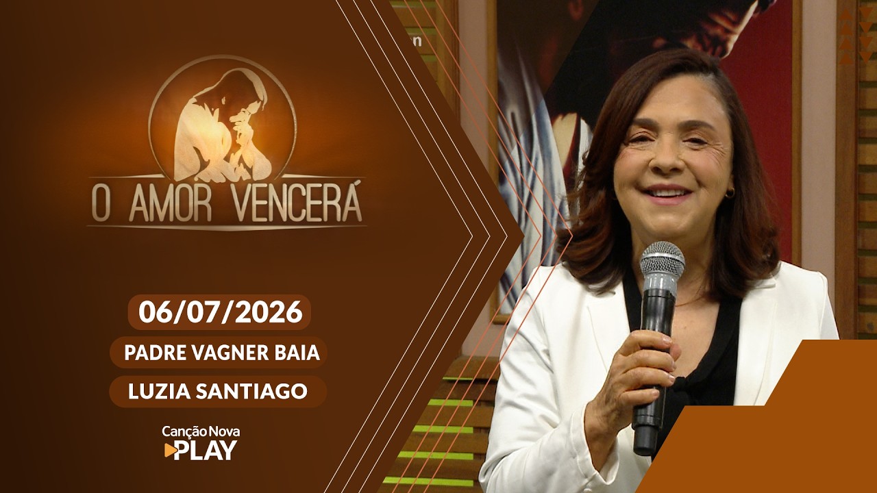 O Amor Vencerá - 06/07/2026
