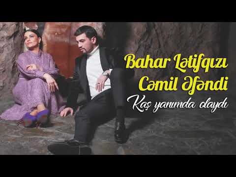 Bahar Lətifqızı & Cemil Efendi - Kaş Yanımda Olaydı (Yeni 2020)