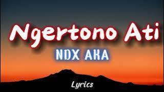 Download lagu NDX AKA Ngertenono Ati Lirik