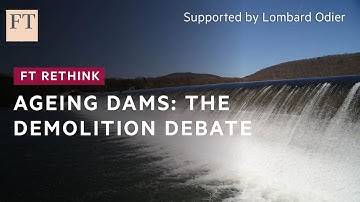 The great dam removal | FT Rethink