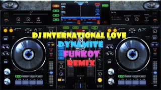 DJ INTERNATIONAL LOVE DYNAMITE FUNKOT REMIX