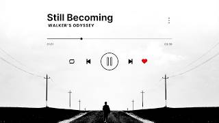 Still Becoming By Walker's Odyssey