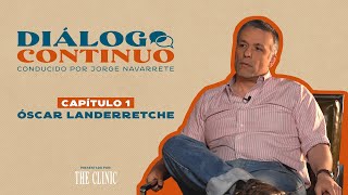 Diálogo Continuo, con Jorge 'Pirincho' Navarrete: Óscar Landerretche