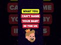 You Can't Name Your Baby This in USA