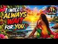 I WIL ALWAYS WAIT FOR YOU,BEST REGGAE LOVE STORY 2026| RELAXING REGGAE MIX |REGGAE OPM MIX SONGS2026