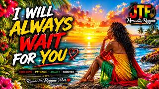 I WIL ALWAYS WAIT FOR YOU,BEST REGGAE LOVE STORY 2026| RELAXING REGGAE MIX |REGGAE OPM MIX SONGS2026