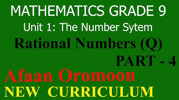 Grade 9 Maths unit 1 The number system | Rational Numbers | New curriculum (part 4) | Afaan Oromoon