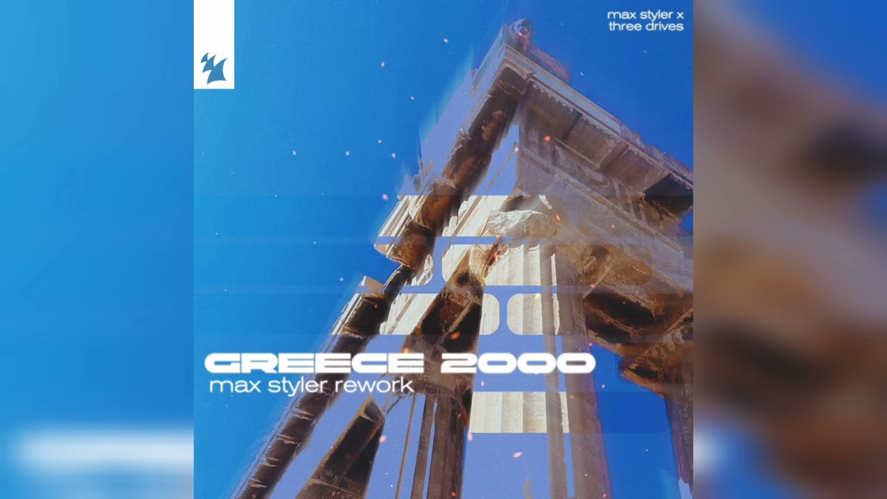 Max Styler & Three Drives - Greece 2000 (Max Styler Extended Rework)