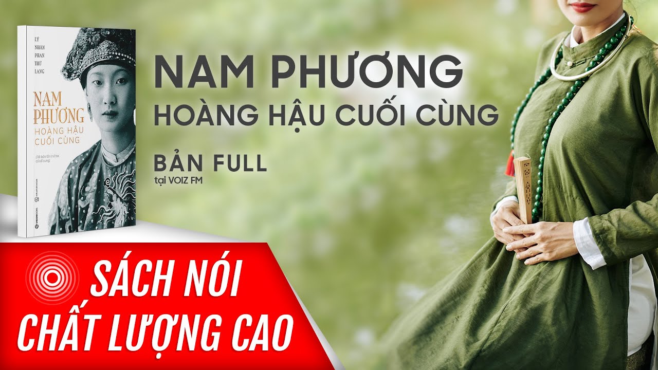 Sách nói Nam Phương - Hoàng Hậu Cuối Cùng - Lý Nhân Phan Thứ Lang | Voiz FM