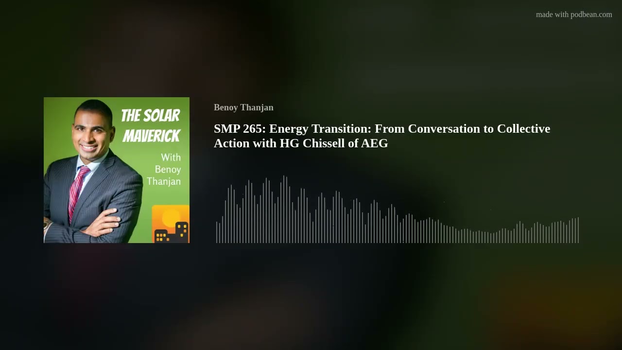 SMP 265:  Energy Transition: From Conversation to Collective Action with HG Chissell of AEG