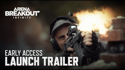 Arena Breakout: Infinite Early Access | Launch Trailer