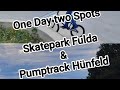 One Day two Spots Skatepark Fulda &amp; Pumptrack Hünfeld 