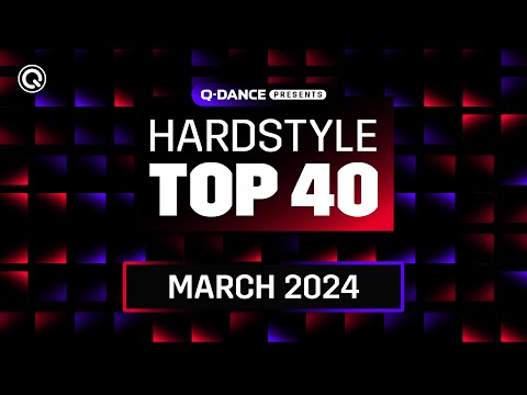 Q-dance Presents: The Hardstyle Top 40 | March 2024