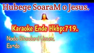 Hubege SoaraM o Jesus || Karaoke BE:719 || Nada Standard Umum.Es=do