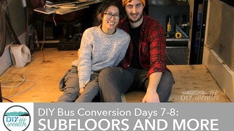 School Bus Conversion #005 - Subfloors and Walls