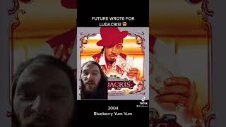 The Story of how Future wrote for Ludacris’ Blueberry Yum Yum