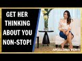 How To Get A Woman To Think About You Non-Stop | 3 Powerful Ways!