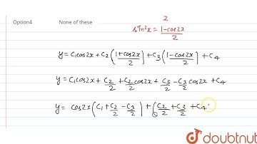 The order of the differential equation whose general solution is y = c_(1) cos 2x + c_(2) cos^(2...