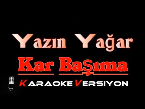 Yazın Yağar Kar Başıma KARAOKE