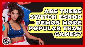 Are There Switch eShop Demos More Popular Than Games? - Joystick Generations