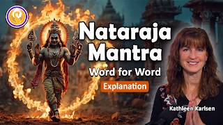 Nataraja Mantra Explained Word for Word | Shiva's Cosmic Dance
