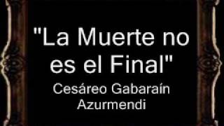 La Muerte no es el Final - Cesáreo Gabaráin Azurmendi [BM] chords