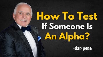How to Test if Someone is an Alpha - Dan Pena Motivation