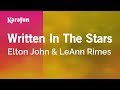 Written in the Stars - Elton John & LeAnn Rimes | Karaoke Version | KaraFun