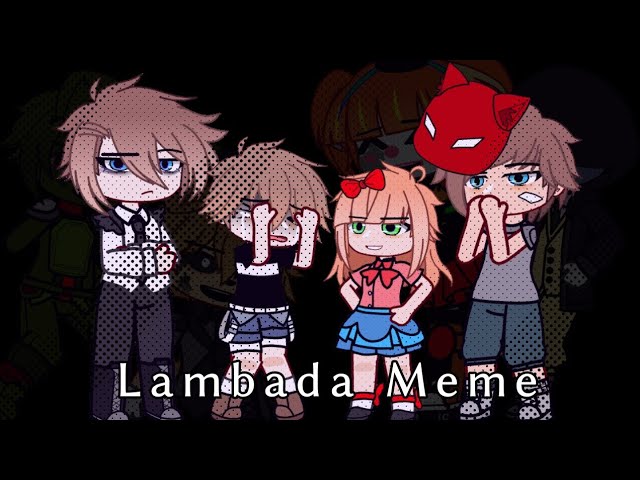 Lambada Meme/Edit (?) | Afton Family | AbbyIsGolden